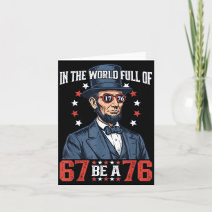 In The World Full Of 67 Be 76 Abraham Lincoln 67 M Card