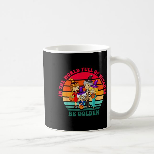 In The World Full Of Witches Be Golden Funny Hallo Coffee Mug (Right)