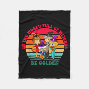 In The World Full Of Witches Be Golden Funny Hallo Fleece Blanket