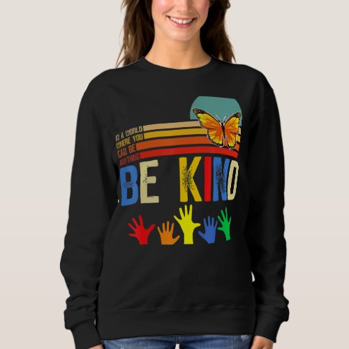 In The World Where You Can Be Anything Be Kind Aut Sweatshirt