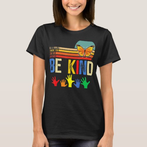In The World Where You Can Be Anything Be Kind Aut T_Shirt