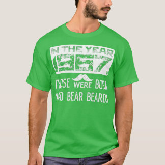 In the year 1967 those were born who bear beards T-Shirt