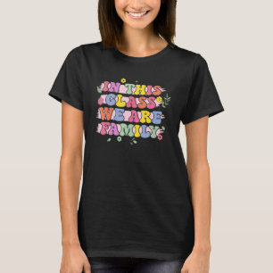 In this Class We Are Family Back To School Groovy  T-Shirt