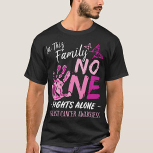 In This Family No One Fights Alone Breast Cancer A T-Shirt