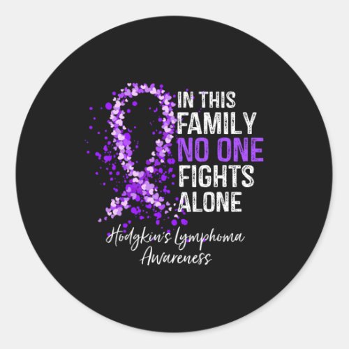 In This Family No One Fights Alone Hodgkins Lymph Classic Round Sticker