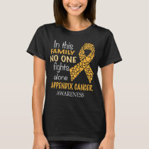 in this family no one fights appendix cancer alone T-Shirt