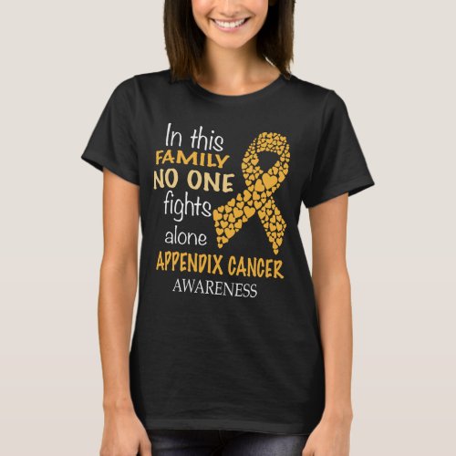 in this family no one fights appendix cancer alone T_Shirt