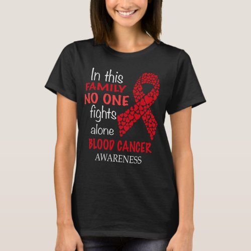 in this family no one fights blood cancer alone T_Shirt