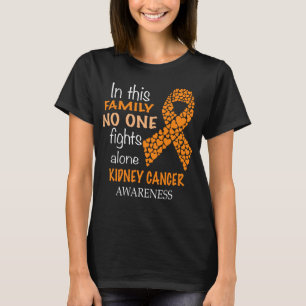 in this family no one fights kidney cancer alone T-Shirt