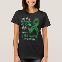 in this family no one fights liver cancer alone T-Shirt
