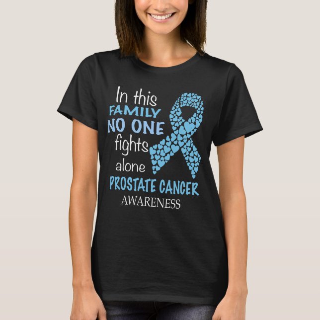 in this family no one fights prostate cancer alone T-Shirt (Front)
