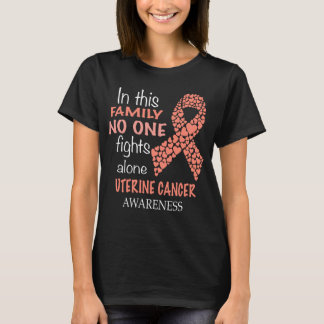 in this family no one fights uterine cancer alone T-Shirt