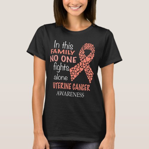 in this family no one fights uterine cancer alone T_Shirt