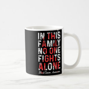 In This Family Nobody Fight Alone Blood Cancer Awa Coffee Mug