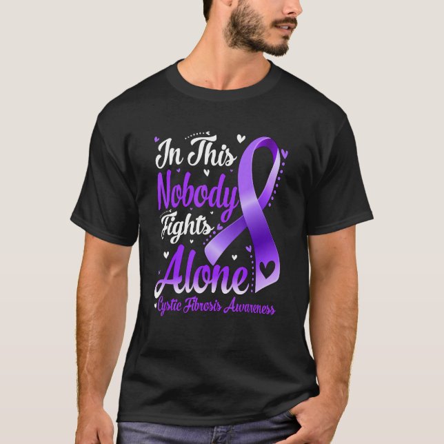 In This Family Nobody Fight Alone Cystic Fibrosis  T-Shirt (Front)