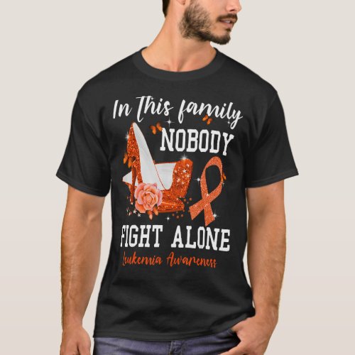 In This Family Nobody Fight Alone Leukemia Awarene T_Shirt