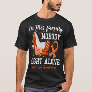 In This Family Nobody Fight Alone Leukemia Awarene T-Shirt