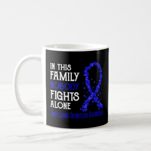 In This Family Nobody Fights Alone Ankylosin Coffee Mug