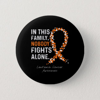 In This Family Nobody Fights Alone Leukemia Cancer Button