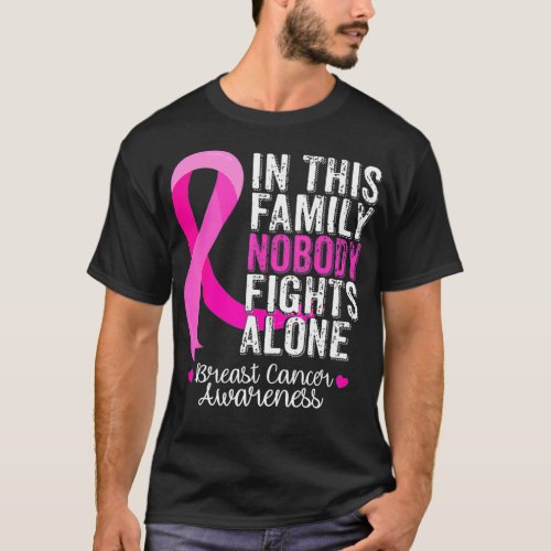 In This Family Nobody Fights Alone Pink Ribbon Bre T_Shirt