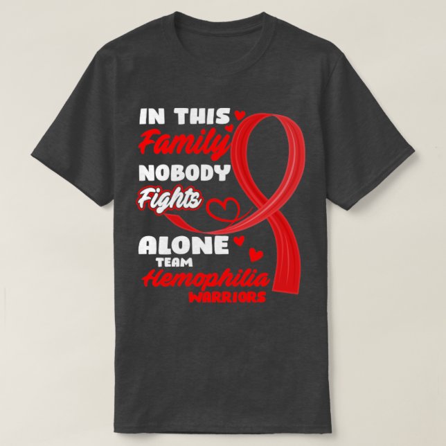 In This Family Nobody Fights Alone Team Hemophilia T-Shirt (Design Front)