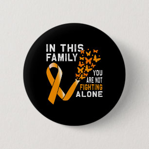 In this Family not Fighting Orange Ribbon Leukemia Button