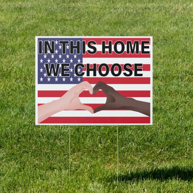 In This Home We Choose Love Anti Racism Sign (Insitu)