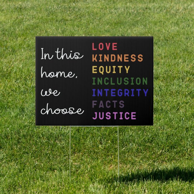 In This Home We Choose - Love, Kindness, Equity  Sign (Insitu)