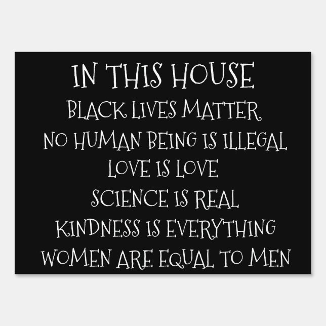 In This House Black Lives Matters, Kindness too Sign (Front)