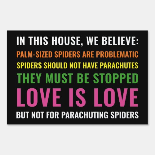 In this house we believe spiders Yard Sign