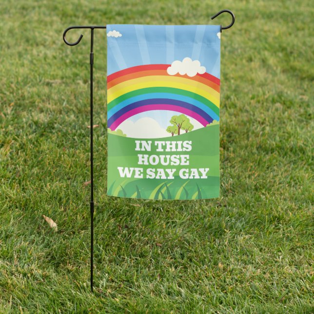 In This House We Say Gay Cute Pride Rainbow Garden Flag (In SItu)