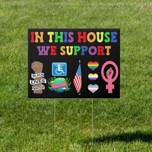 In This House We Support LGBT BLM Feminist Envir Sign