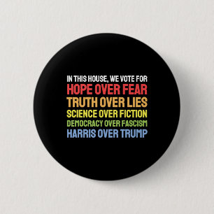 In This House We Vote For Hope Over Fear Truth Ove Button