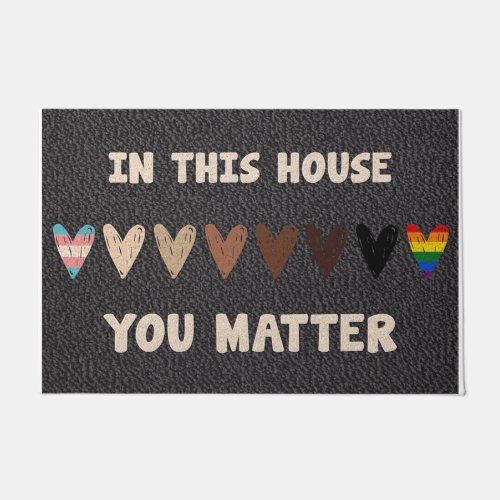 In This House You Matter Heart Signs Doormat