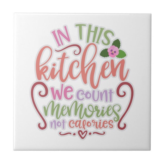 In This Kitchen We Count Memories Not Calories Ceramic Tile (Front)
