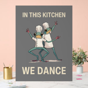In This Kitchen We Dance Acrylic Sign