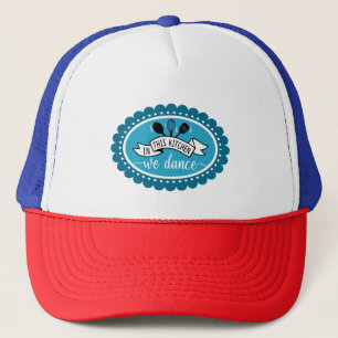 In This Kitchen We Dance - Kitchen Humor Trucker Hat