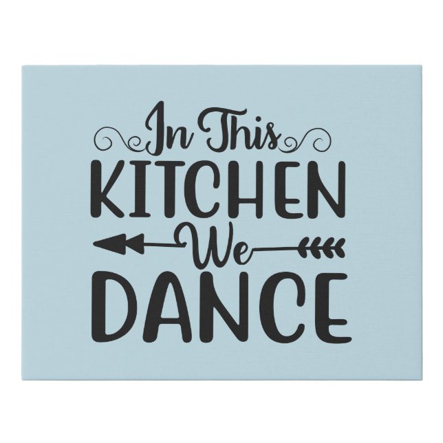 in this kitchen we dance word art faux canvas print (Front)