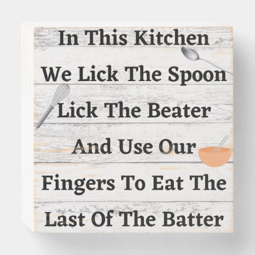 In This Kitchen We Lick The Spoon Wooden Box Sign