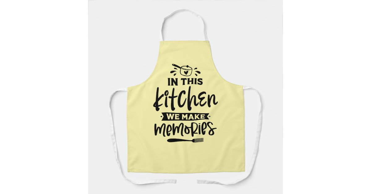 In This Kitchen We Make Memories – Heartwarming Apron | Zazzle