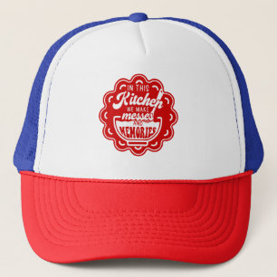 In This Kitchen We Make Messes And Memories Trucker Hat