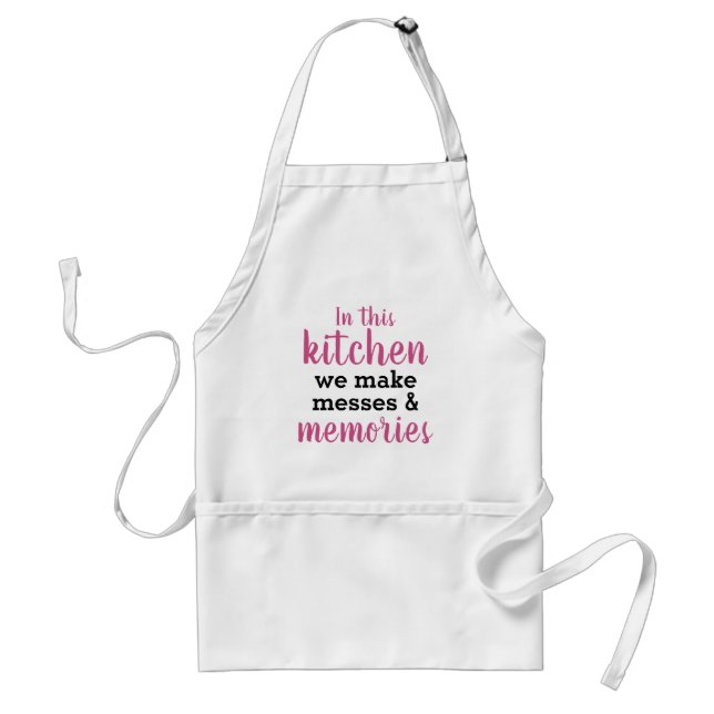In This Kitchen We Make Messes & Memories Apron (Front)