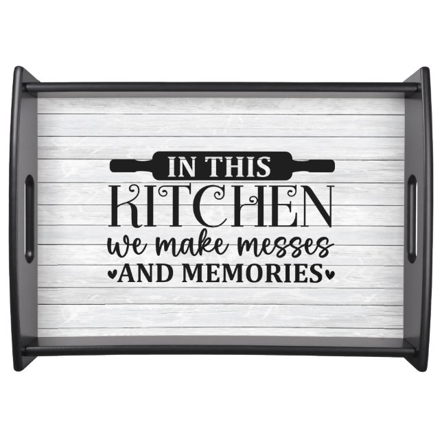 In This Kitchen We Make Messes Serving Tray (Front)