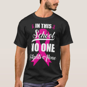 In This School No One Fights Alone Breast Cancer A T-Shirt