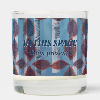 IN THIS SPACE ~ I am present- candle