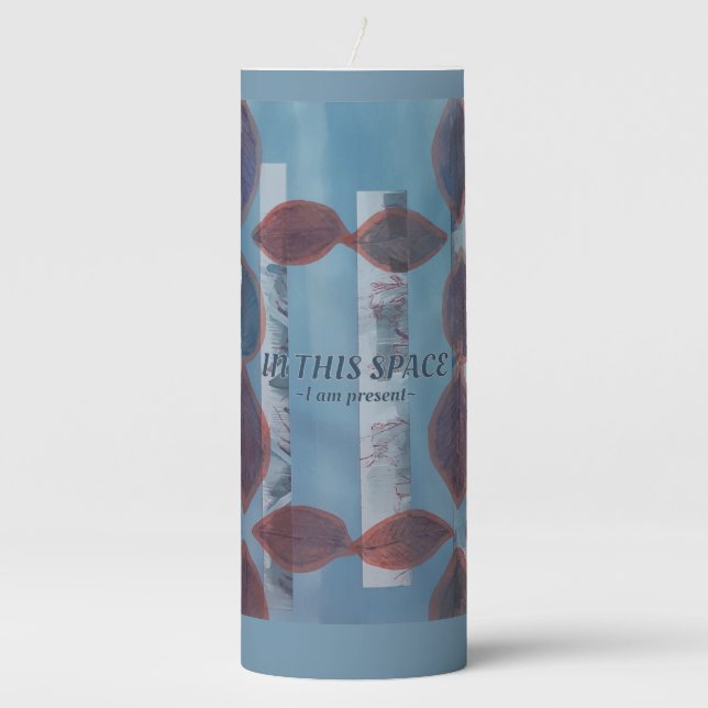IN THIS SPACE ~ I am present- candle (Front)