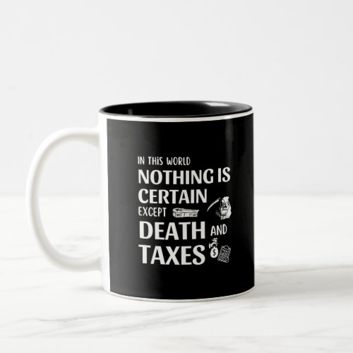 In this world nothing is certain except Death and Two_Tone Coffee Mug