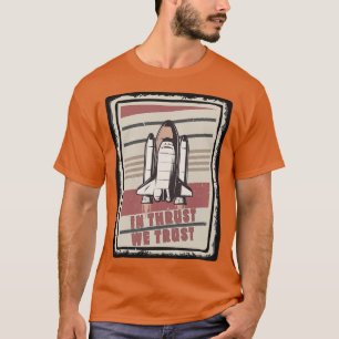 In Thrust We Trust Engine Spaceship SpaceStars Moo T-Shirt