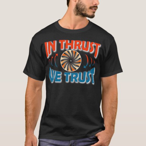 In Thrust We Trust Jet Engine Color Design T_Shirt