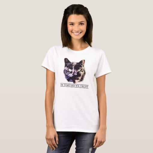 In Torties We Trust T-Shirt | Zazzle